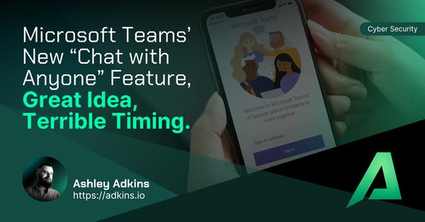 Microsoft Teams’ New “Chat with Anyone” Feature, Great Idea, Terrible Timing.